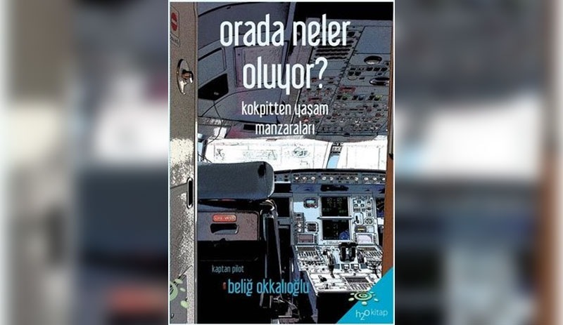 'Orada Neler Oluyor?': Bir pilotun gözünden havada neler olduğu kaleme alındı