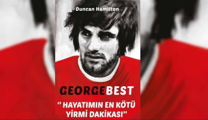 George Best: Hayatımın En Kötü Yirmi Dakikası