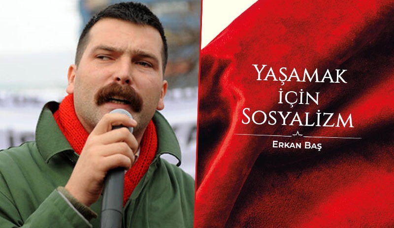 Erkan Baş'ın 'Yaşamak için Sosyalizm' kitabı çıktı