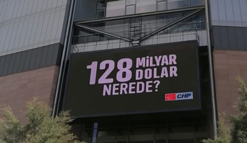 CHP, '128 milyar dolar nerede' sorusunu bu kez de dijital ekranla sordu