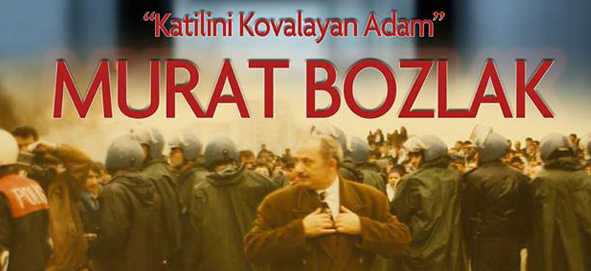 Katilini kovalayan adam: Murat Bozlak