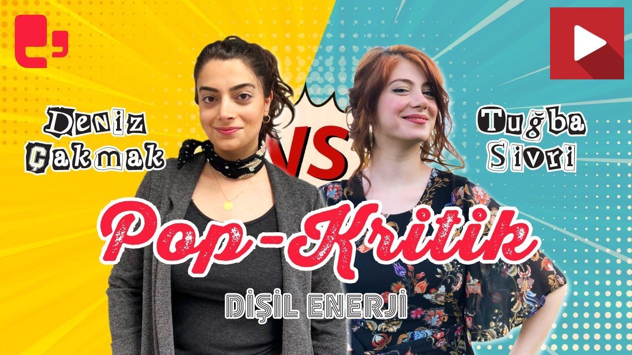 Pop-Kritik başladı: Deniz Çakmak ve Tuğba Sivri 'Dişil enerji'yi konuştu