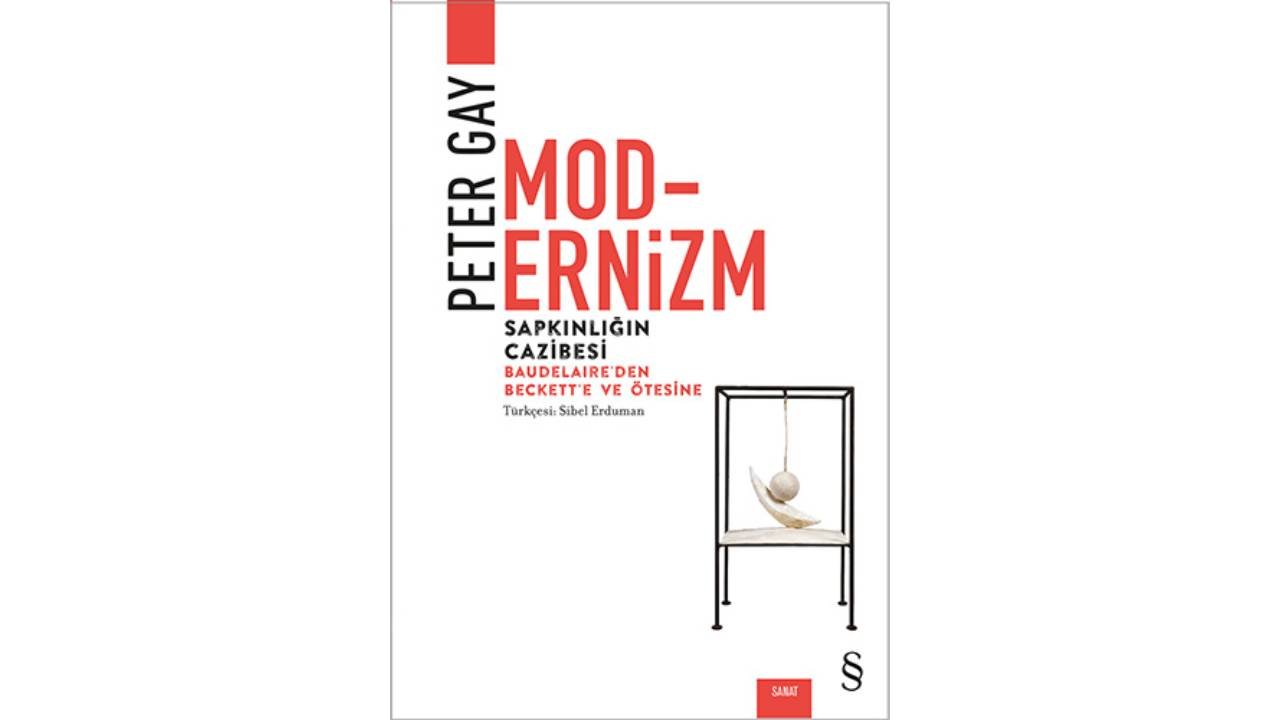 Peter Gay ile modernizm düşüncesinin yolculuğu: 'Modernizm - Sapkınlığın Cazibesi'