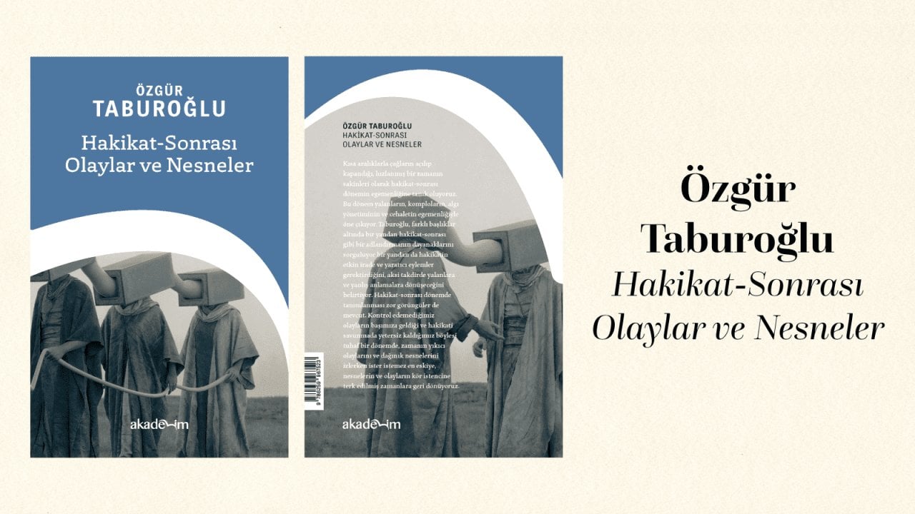 Özgür Taburoğlu'ndan yeni kitap: Hakikat-Sonrası Olaylar ve Nesneler