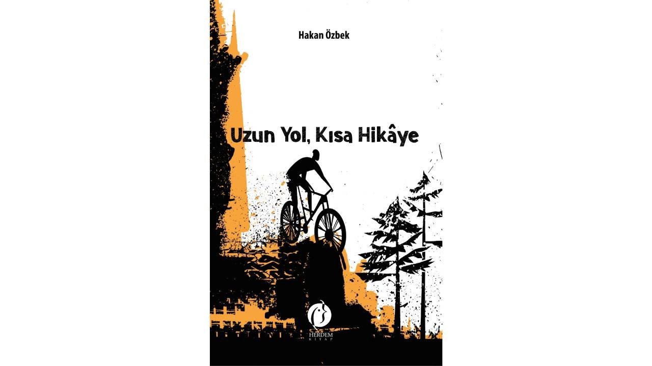 Hakan Özbek ilk romanı 'Uzun Yol, Kısa Hikaye' ile okuru selamlıyor