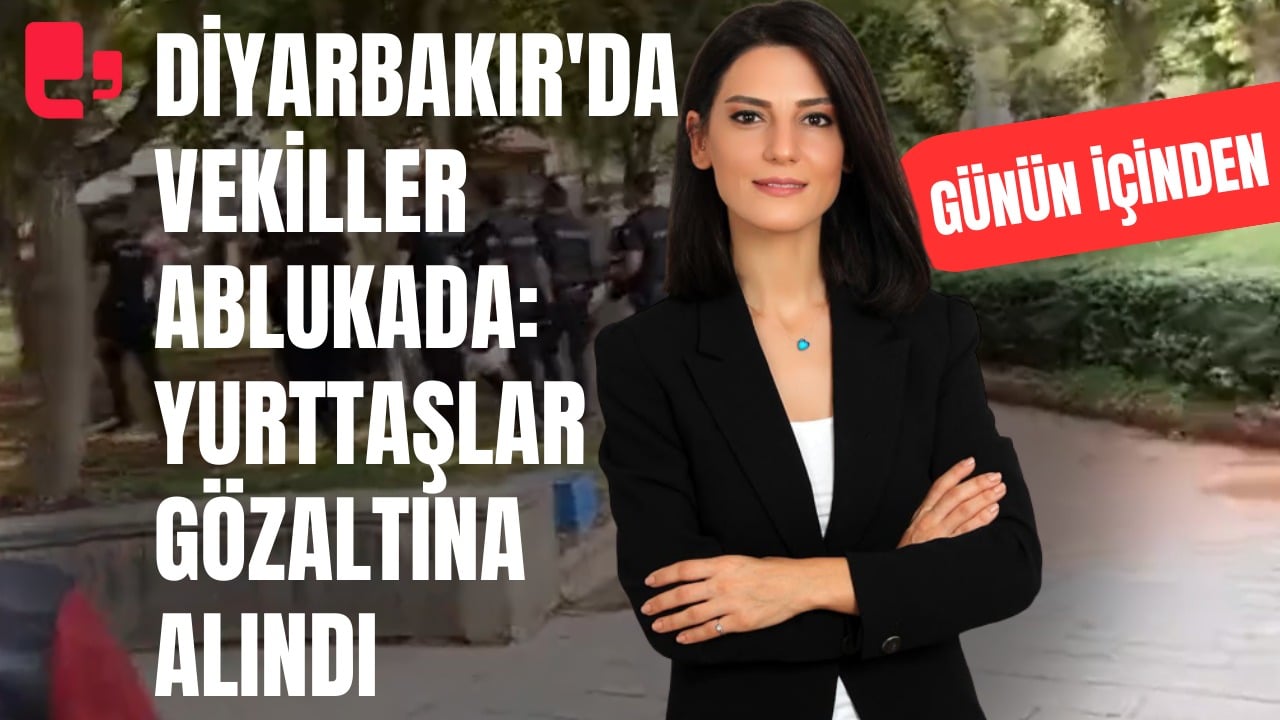 Diyarbakır'da vekiller ablukada! Yurttaşlar gözaltına alındı