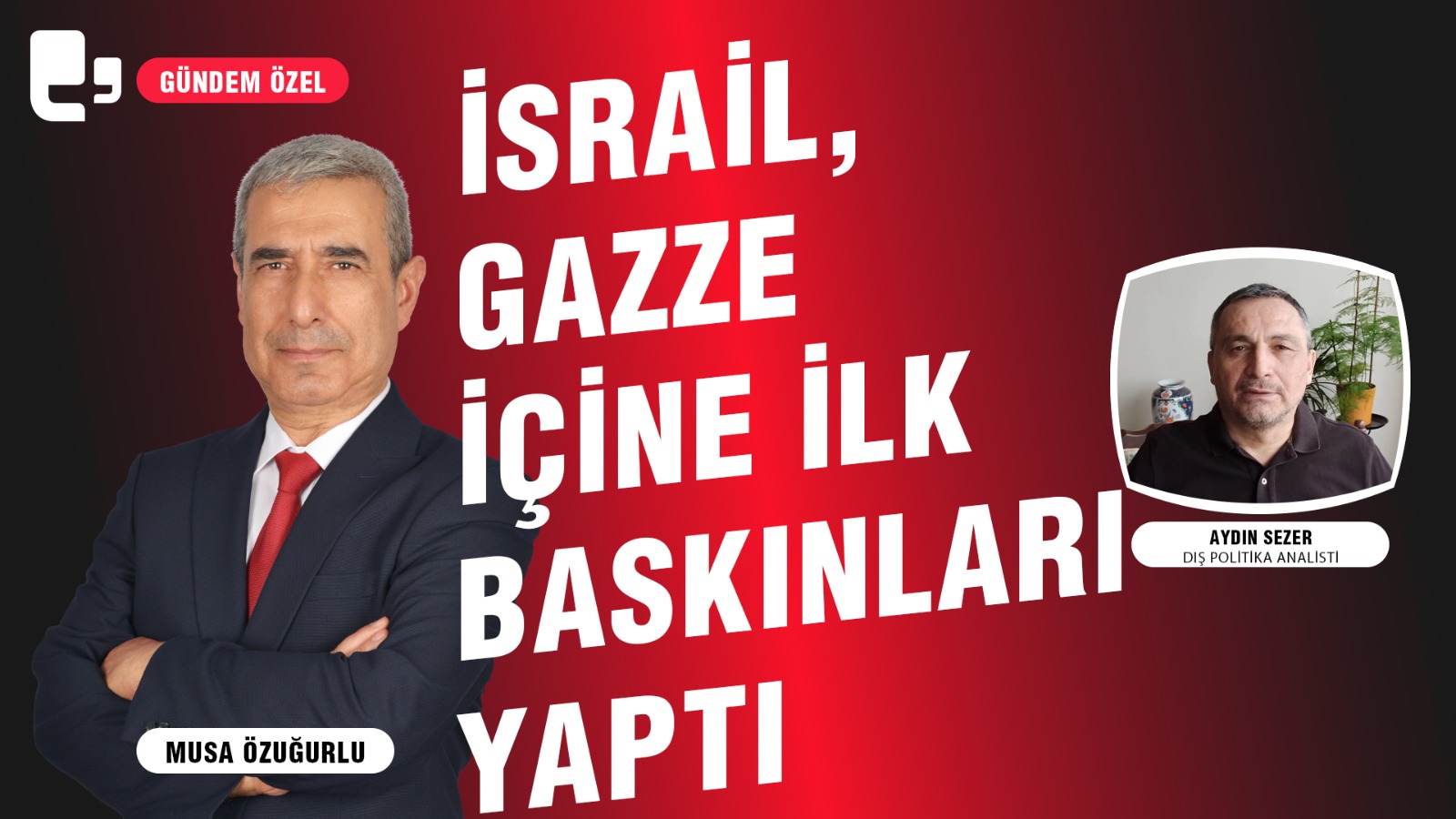 İSRAİL GAZZE İÇİNE İLK BASKINLARI YAPTI