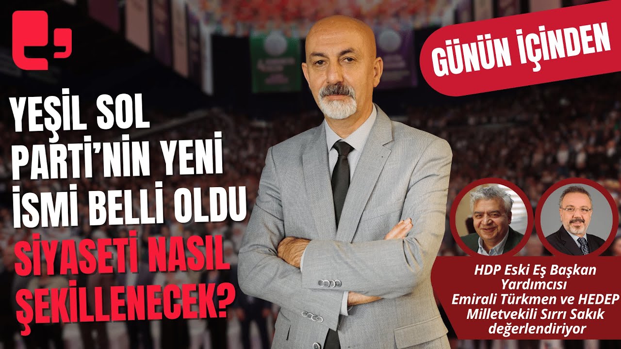 YEŞİL SOL PARTİ’NİN YENİ İSMİ BELLİ OLDU, SİYASETİ NASIL ŞEKİLLENECEK?