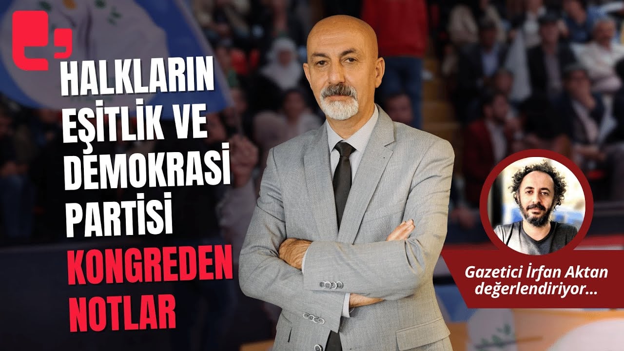 HALKLARIN EŞİTLİK VE DEMOKRASİ PARTİSİ  KONGREDEN NOTLAR