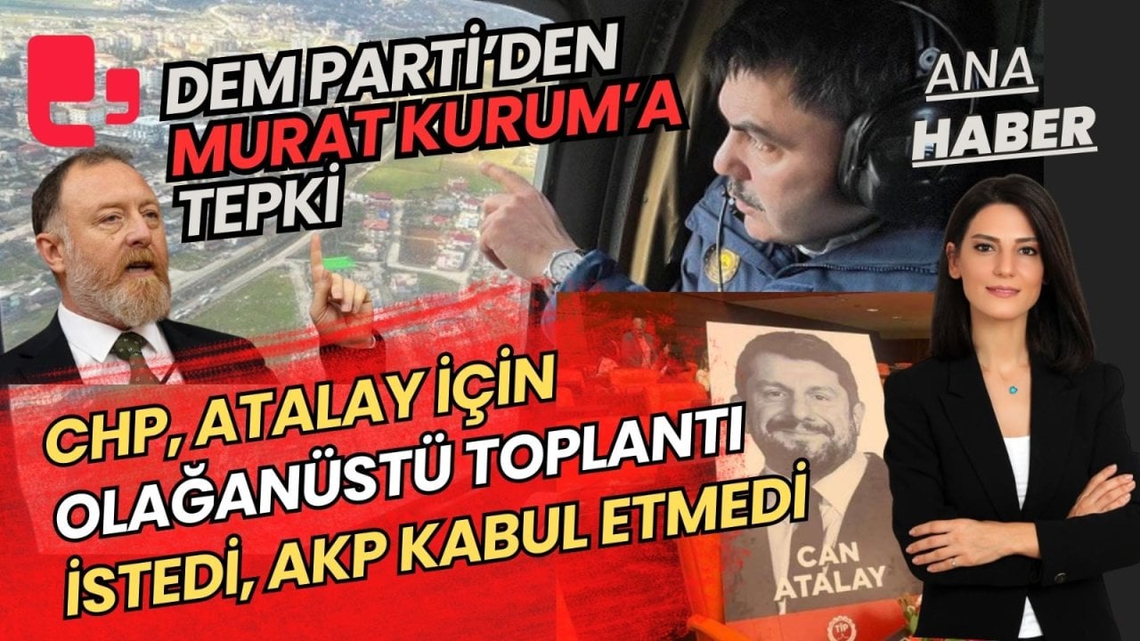 CANLI YAYIN... Artı Ana Haber | DEM Parti'den Murat Kurum tepkisi - AKP, Can Atalay için olağanüstü toplantıyı kabul etmedi