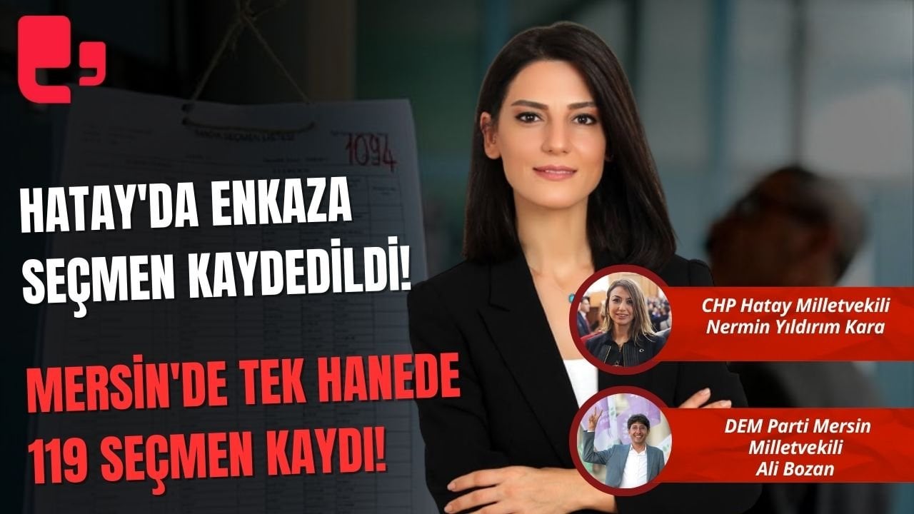 CANLI YAYIN... USULSÜZ SEÇMEN KAYDI İDDİALARI GÜNDEMDE...