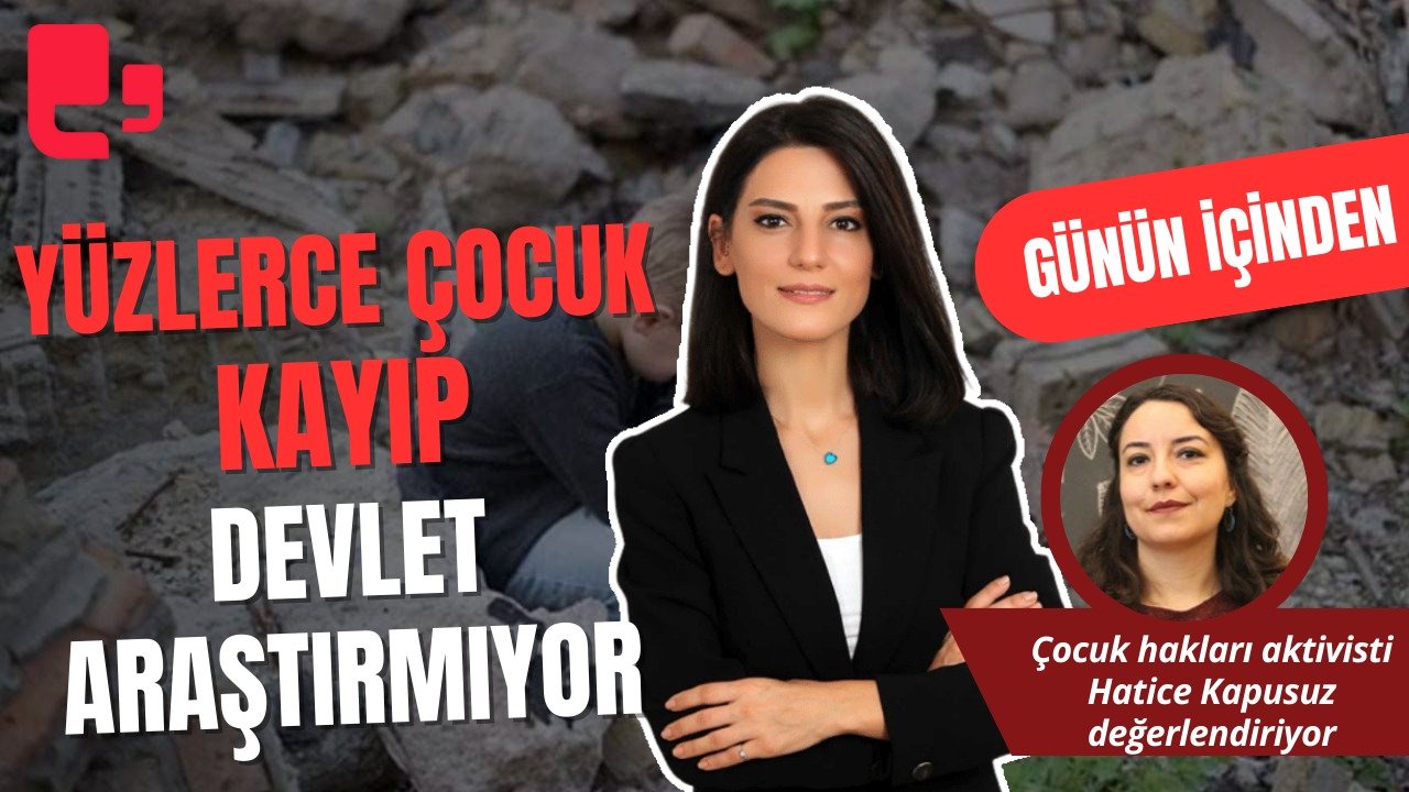 CANLI... YÜZLERCE ÇOCUK KAYIP, DEVLET ARAŞTIRMIYOR I GÜNÜN İÇİNDEN...