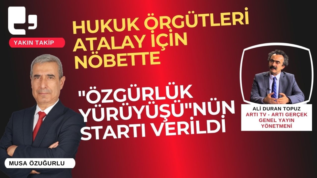 CANLI YAYIN... Hukuk örgütleri Atalay için nöbette - "Büyük Özgürlük Yürüyüşü" başladı | Yakın Takip