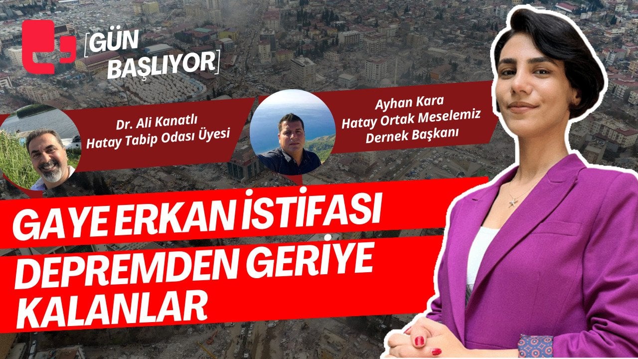 CANLI YAYIN... Gaye Erkan istifası | Depremden geriye kalanlar| Gün Başlıyor