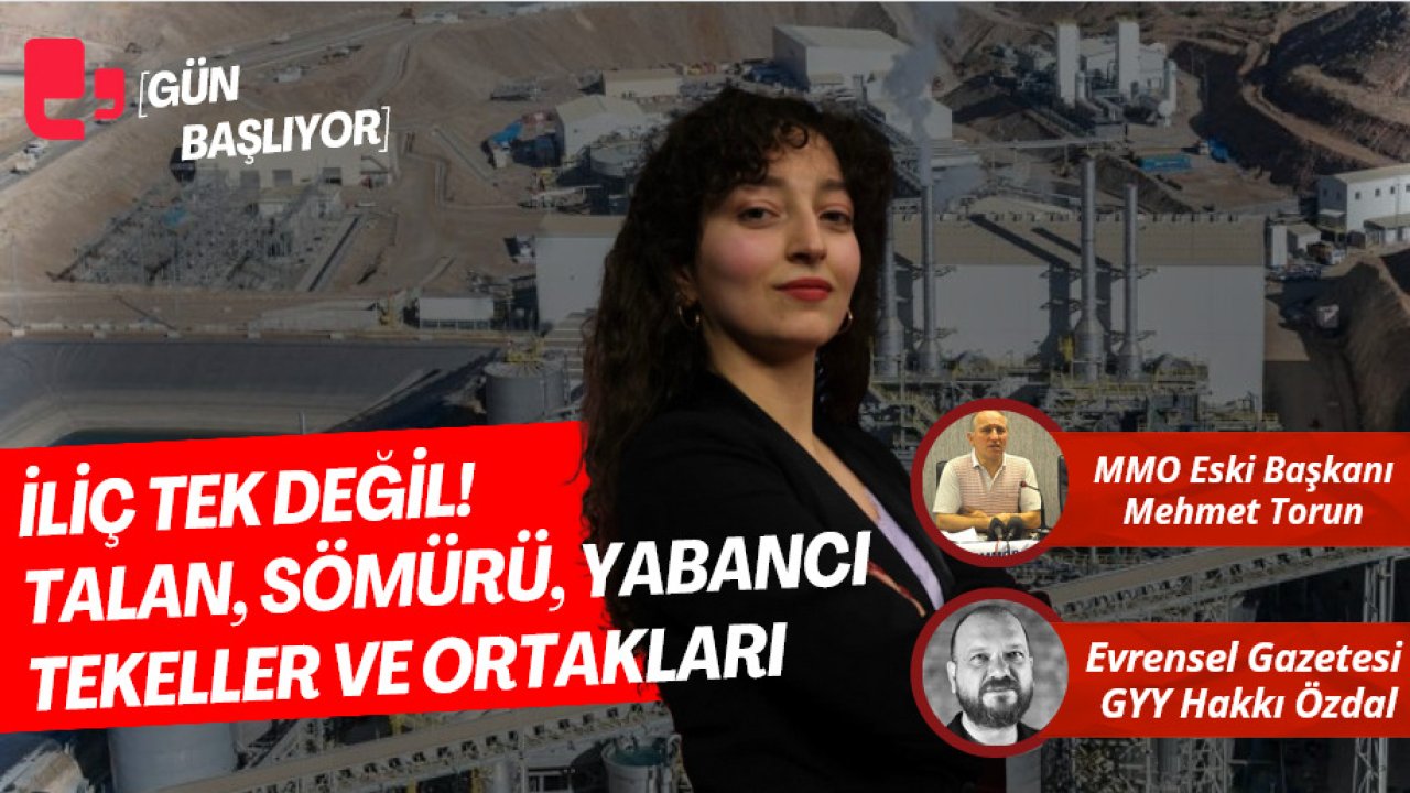 CANLI... İLİÇ TEK DEĞİL! TALAN, SÖMÜRÜ, YABANCI TEKELLER VE ORTAKLARI | GÜN BAŞLIYOR...