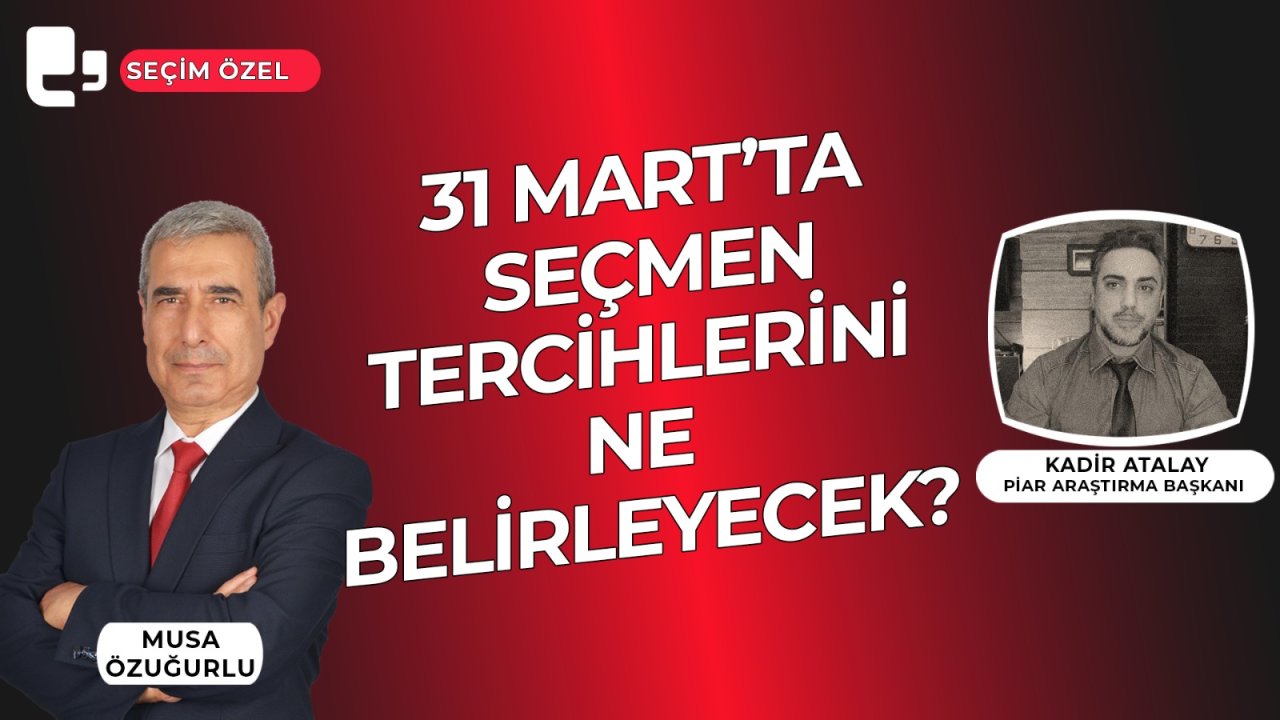 CANLI YAYIN... 31 Mart'ta seçmen tercihlerini ne belirleyecek? I Seçim Özel