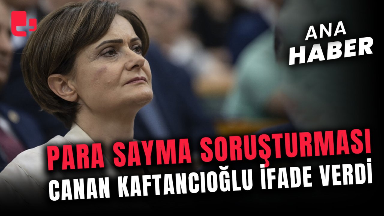 Canan Kaftancıoğlu, para sayma soruşturması kapsamında ifade verdi | Artı Ana Haber