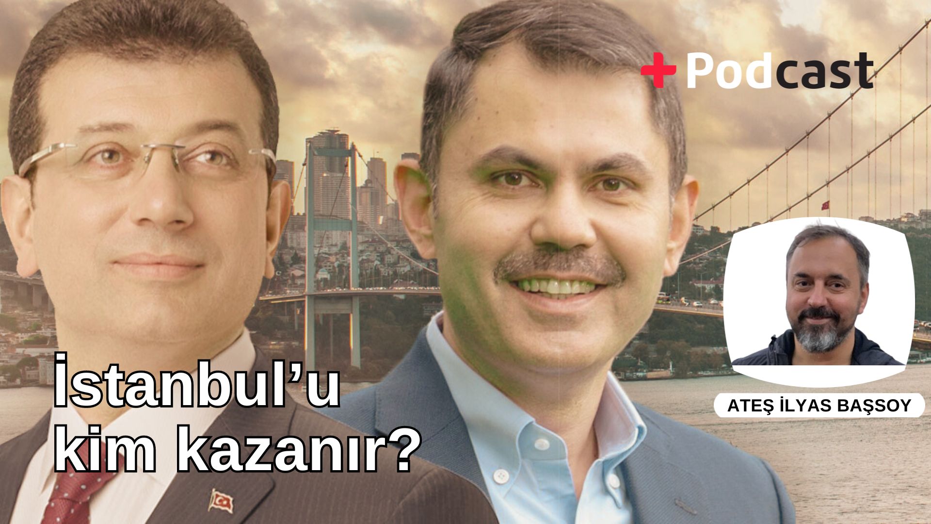 İstanbul’u kim kazanır? Ateş İlyas Başsoy: İmamoğlu bu seçimi kazanırsa, Erdoğan’ı ezer geçer | +PODCAST