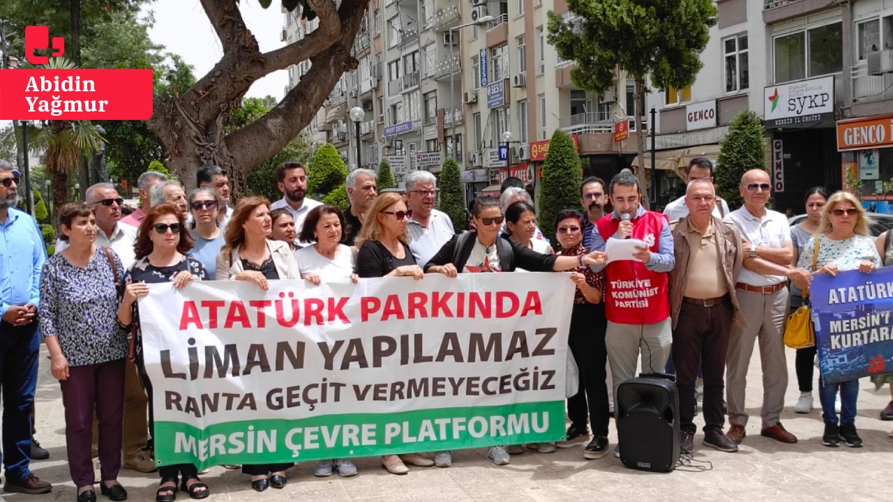 Mersin Çevre Platformu liman genişletme projesine karşı eylemde: 'Patronlar istedi diye parkımız elimizden alınıyor'