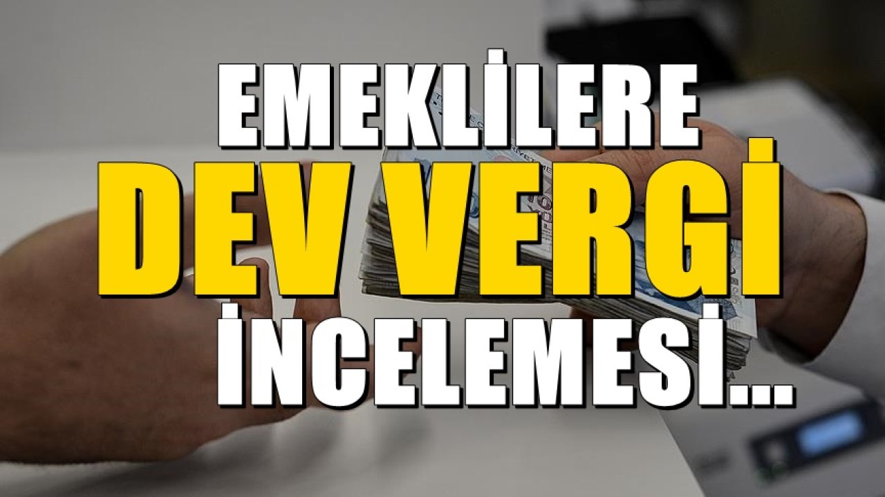 Emeklilerin banka hesaplarını Maliye yakın takibe aldı! Dev inceleme başladı