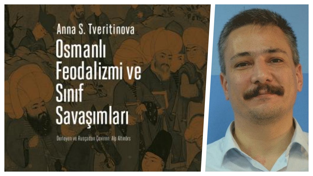 Alp Altınörs'ün çevirisiyle: Osmanlı Feodalizmi ve Sınıf Savaşımları