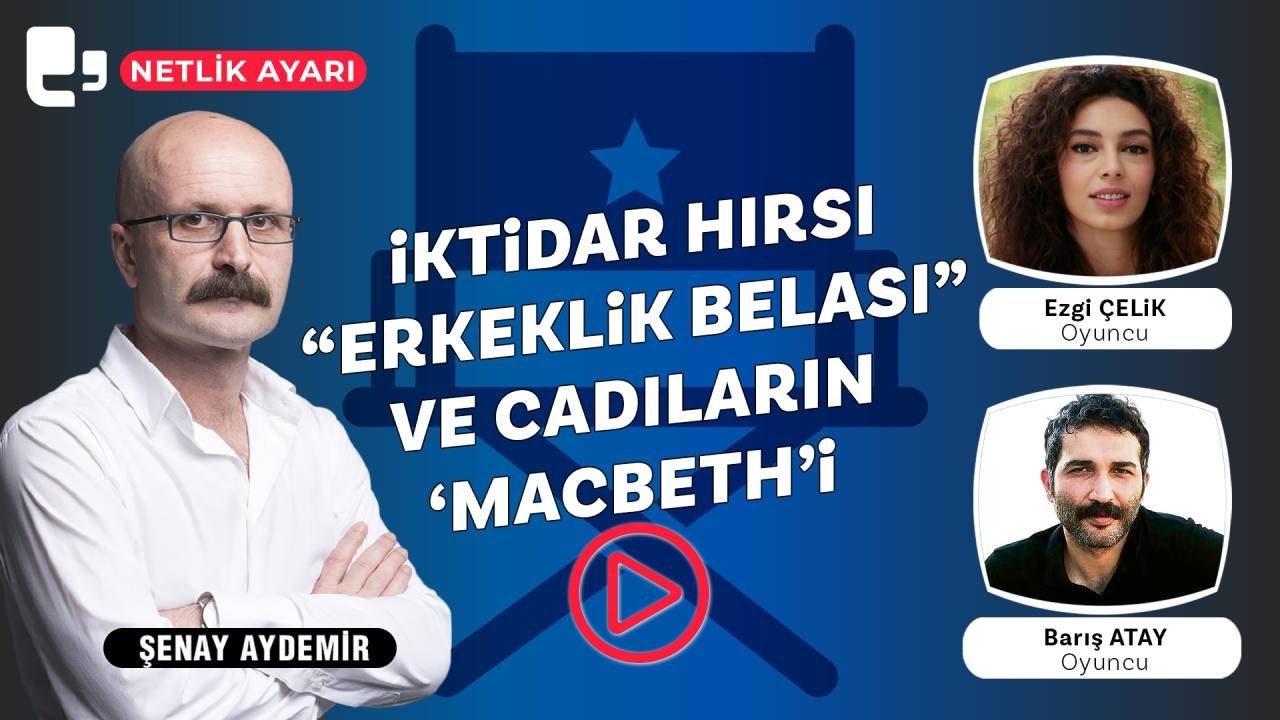 İktidar hırsı, “erkeklik belası” ve cadıların ‘Macbeth’i...