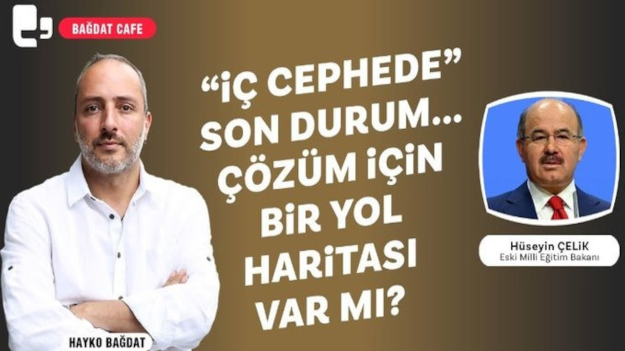 Hüseyin Çelik Bağdat Cafe’de: Çözüm için bir yol haritası var mı?