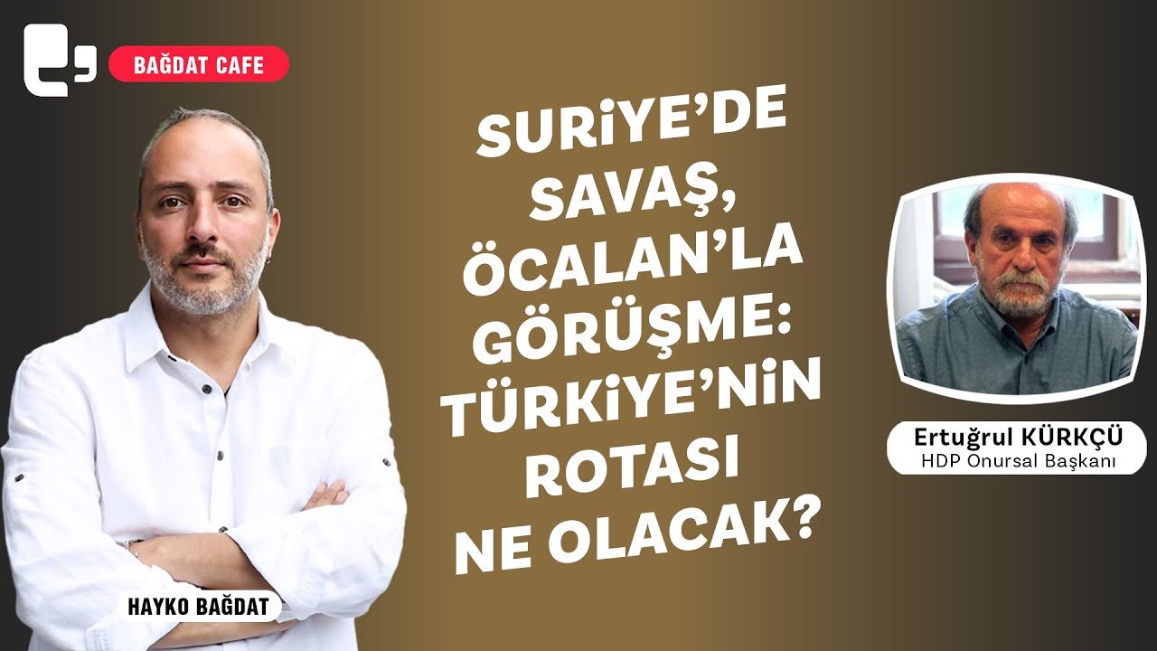 Türkiye'nin rotası ne olacak? Ertuğrul Kürkçü, Bağdat Cafe'de