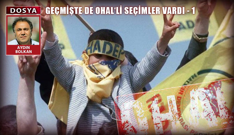 HADEP’in OHAL’li 1999 seçim kampanyası