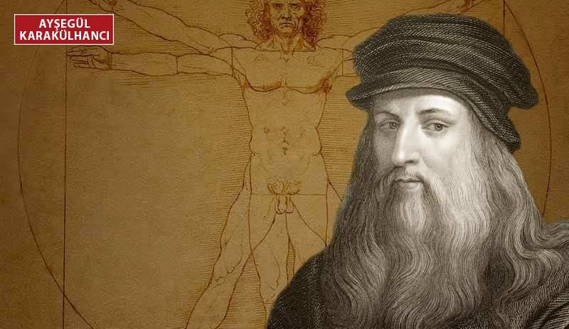 Evrensel dahi Leonardo da Vinci: Hiçbir şey tanınmadan sevilemez