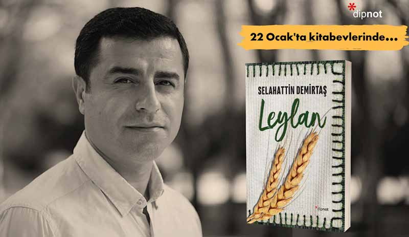 Demirtaş'ın ilk romanı 'Leylan' çıkıyor