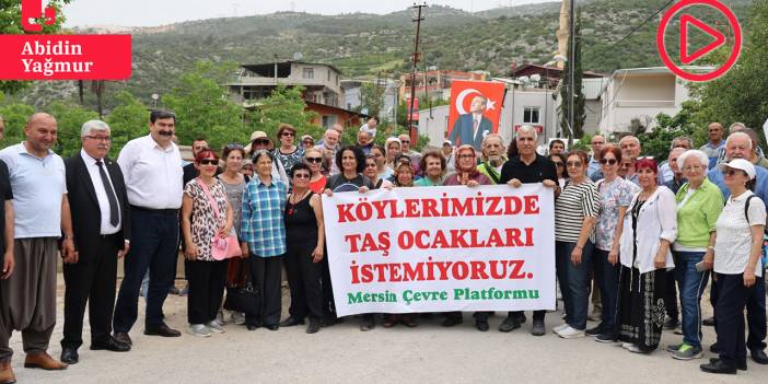 Mersin'de taş ocağı eylemine CHP'li başkandan destek: 'İzin vermeyeceğiz'