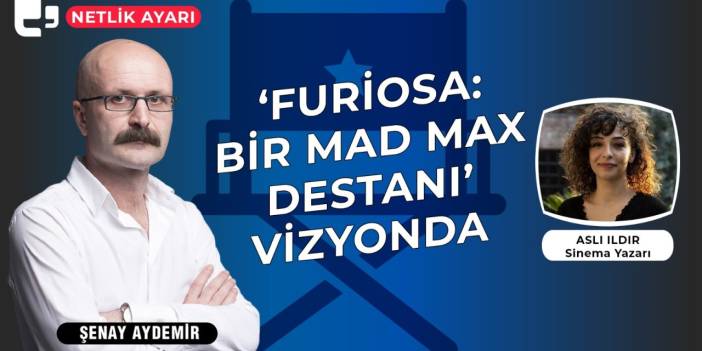 Aslı Ildır: Furiosa'nın ilk filmden daha sağlam bir politik alt metni var