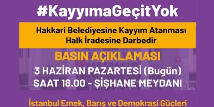 Hakkari'deki kayyım kararı İstanbul'da protesto edilecek