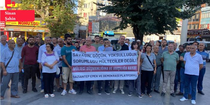 Antep Emek ve Demokrasi Güçlerinden ırkçı saldırılara tepki: 'Mültecilerin güvenliği sağlanmalı, failler yargılanmalı'