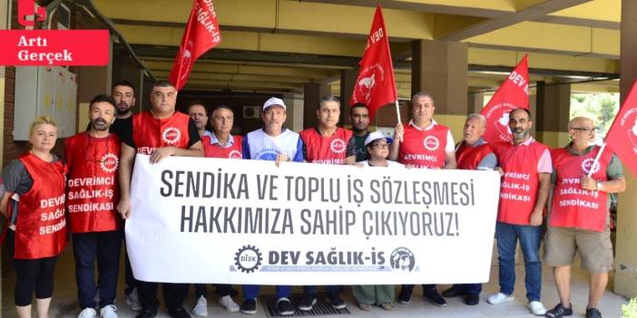 Dev Sağlık İş baraj altında bırakıldı: '10 bin işçinin TİS hakkı gasp edilmek isteniyor'