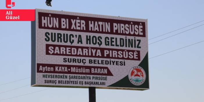 Suruç Belediyesi, ilçe girişine Kürtçe ve Türkçe tabela astı: 'Çok dilli yaşamdan taviz vermeyeceğiz'