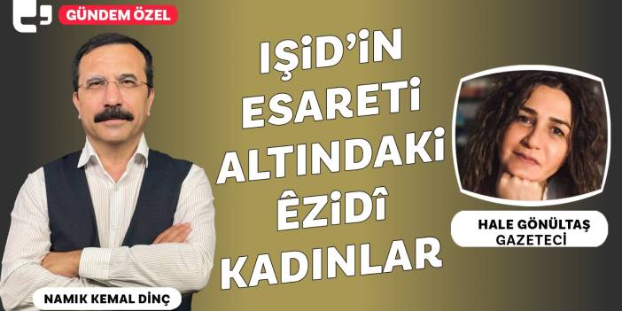 IŞİD esaretindeki Êzidî kadın ve çocuklar ne durumda? Hale Gönültaş anlatıyor