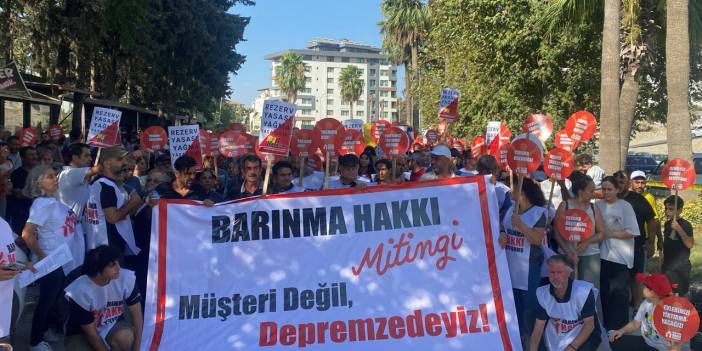 Hatay'da depremzedelerden 'Barınma Hakkı Mitingi': 'Müşteri değil depremzedeyiz