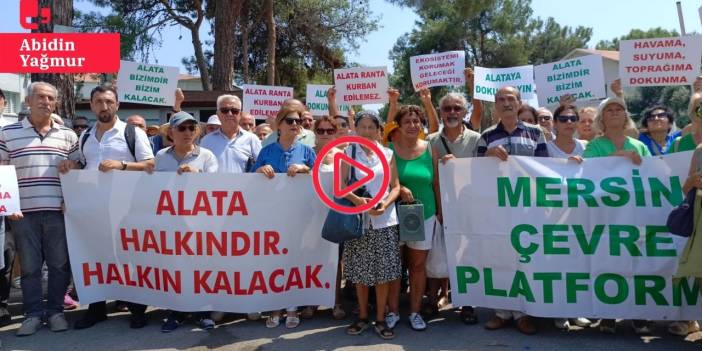 Mersin’de çevre örgütleri Alata Enstitüsü için eylemde: 'Ranta teslim etmeyeceğiz'