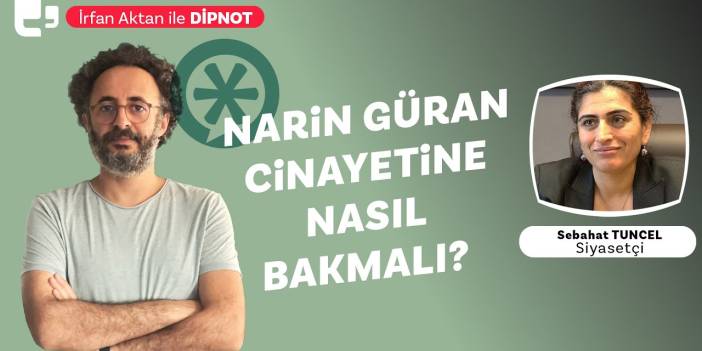 İktidar Narin Güran cinayetiyle ne gizliyor? Sebahat Tuncel: ‘Çocuk meselesi politiktir’