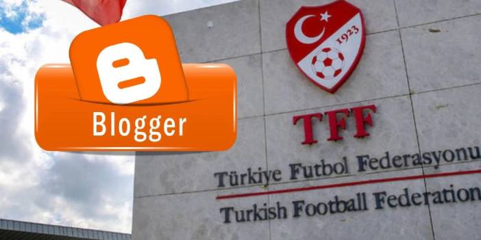 TFF'ye keyfi internete sansür yetkisi: Google'ın Blogger platformuna erişimi engelledi