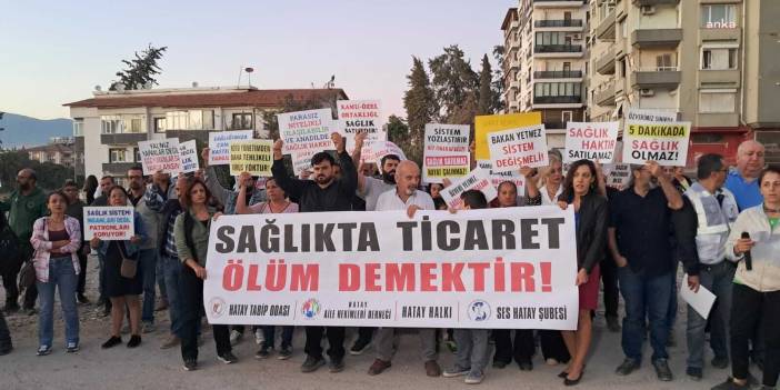 Hatay'da 'sağlık' protestosu: Yaşananlar sistem çöküşünün sonucu