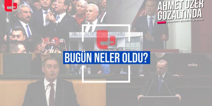 Bugün neler oldu? | Siyasette 'Esenyurt' depremi: Kim ne dedi?